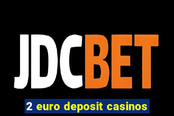 2 euro deposit casinos