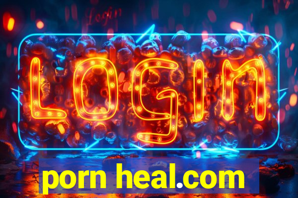 porn heal.com