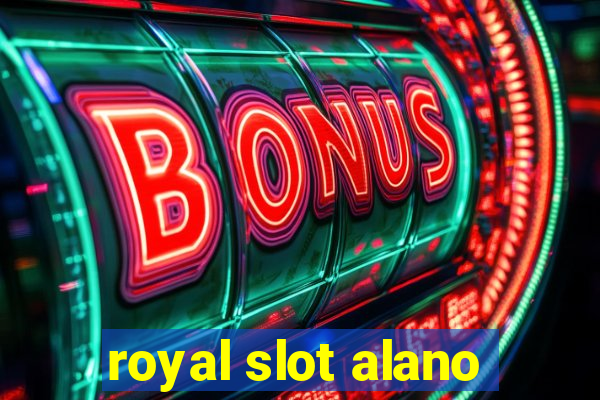 royal slot alano