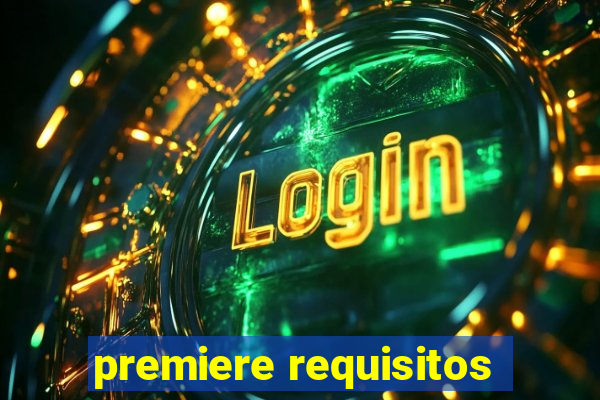 premiere requisitos