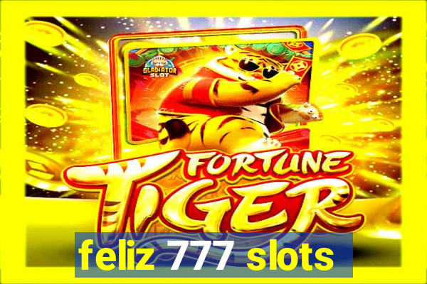 feliz 777 slots