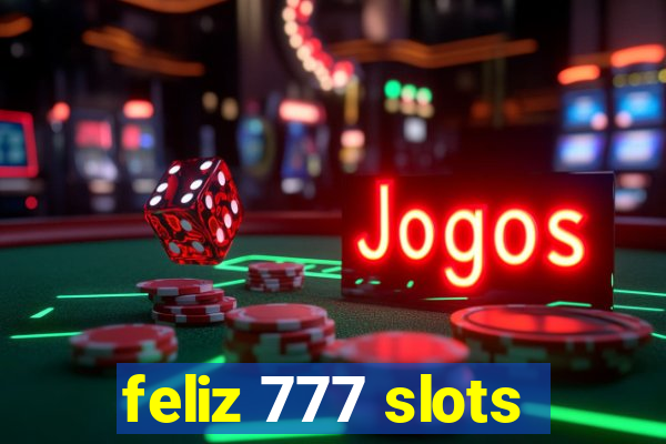 feliz 777 slots