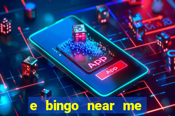 e bingo near me open now