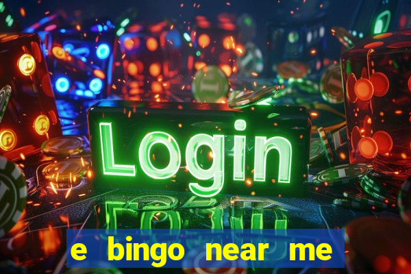 e bingo near me open now