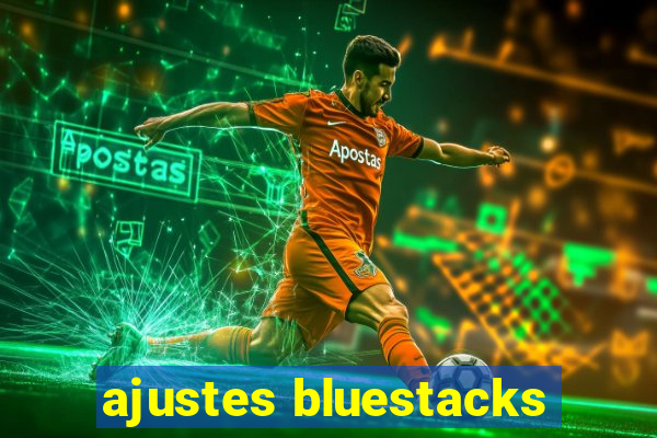 ajustes bluestacks