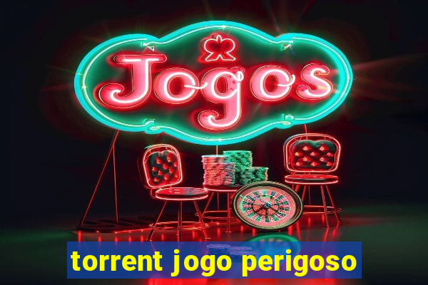 torrent jogo perigoso