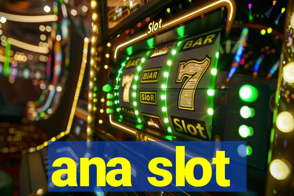 ana slot