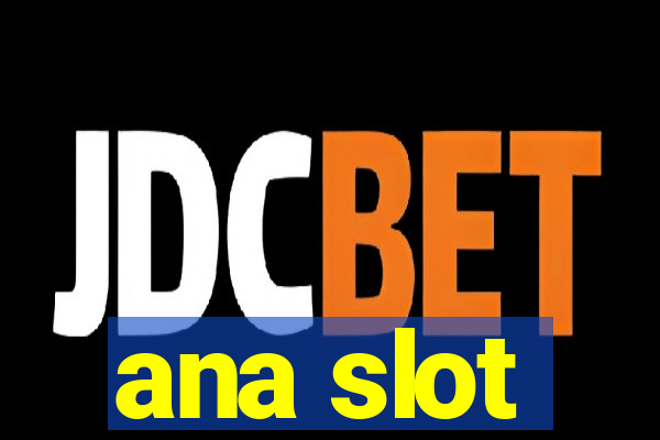 ana slot