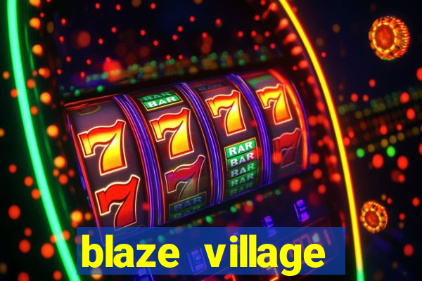 blaze village private codes