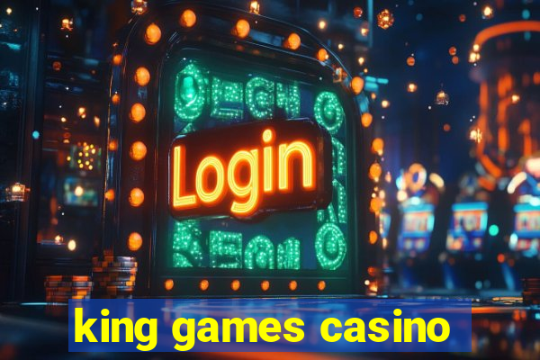 king games casino