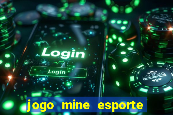 jogo mine esporte da sorte