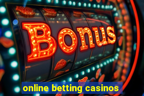 online betting casinos