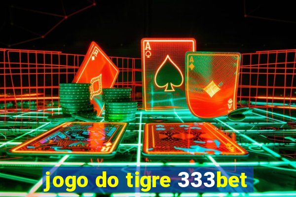 jogo do tigre 333bet