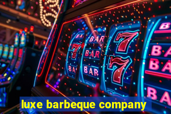 luxe barbeque company