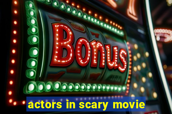 actors in scary movie