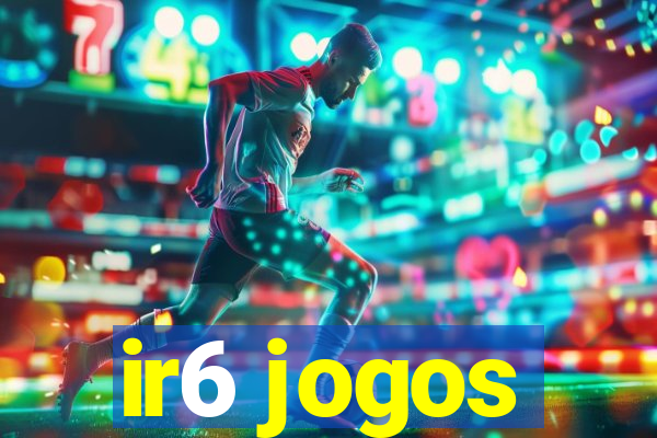 ir6 jogos