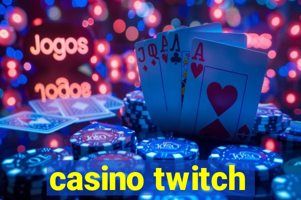 casino twitch