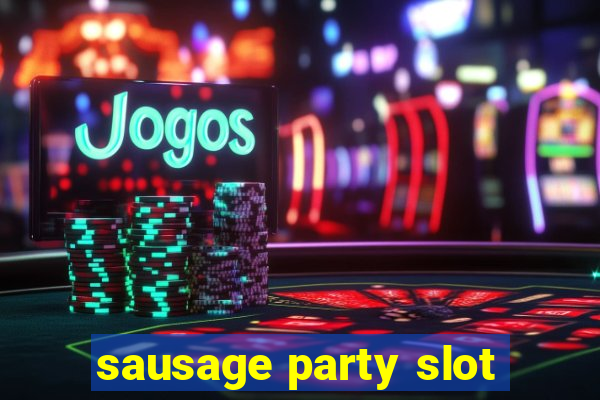 sausage party slot