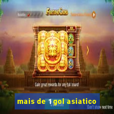 mais de 1 gol asiatico