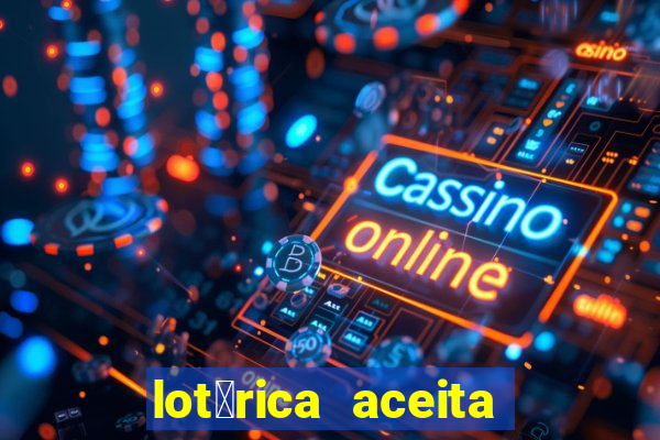 lot茅rica aceita pix para jogos