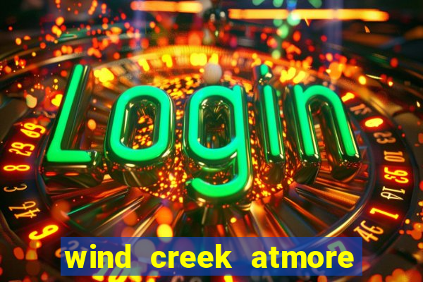 wind creek atmore alabama casino