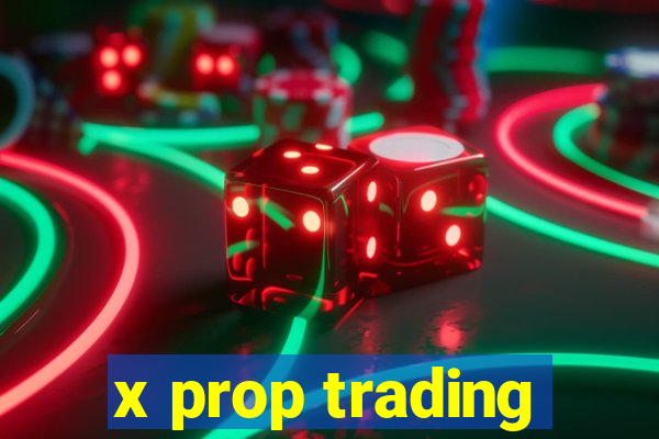 x prop trading