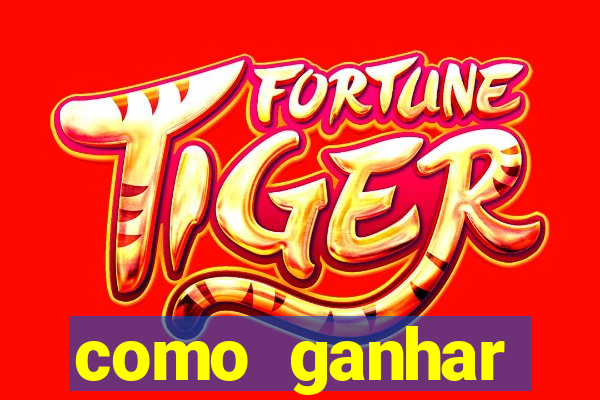 como ganhar dinheiro jogo do tigrinho