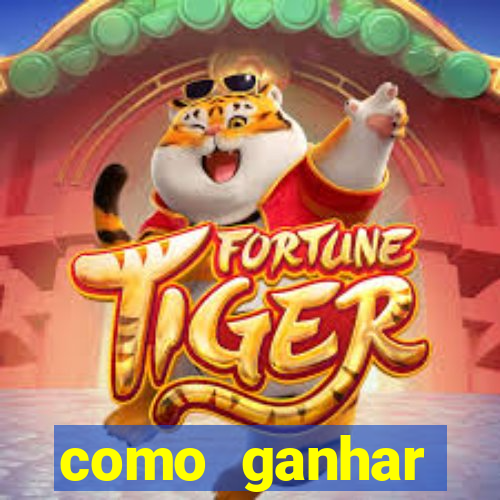 como ganhar dinheiro jogo do tigrinho