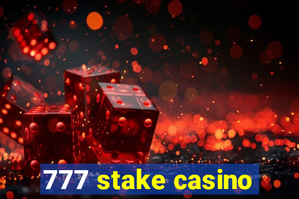 777 stake casino