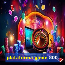 plataforma game 800