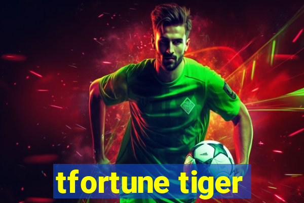 tfortune tiger