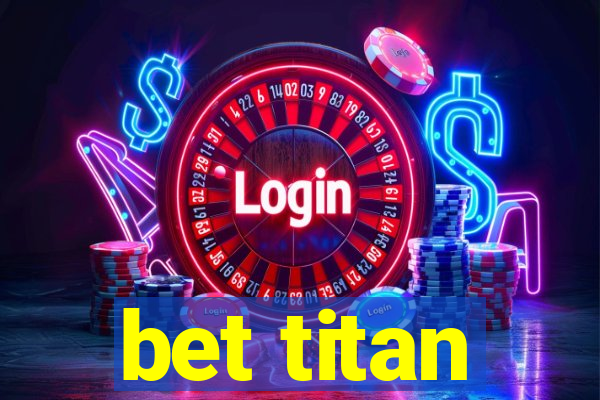 bet titan