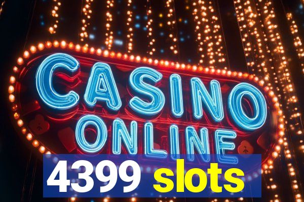 4399 slots