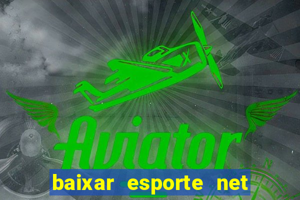 baixar esporte net vip bet