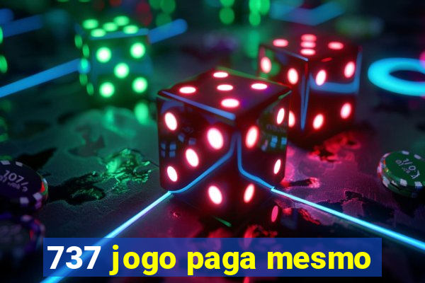 737 jogo paga mesmo