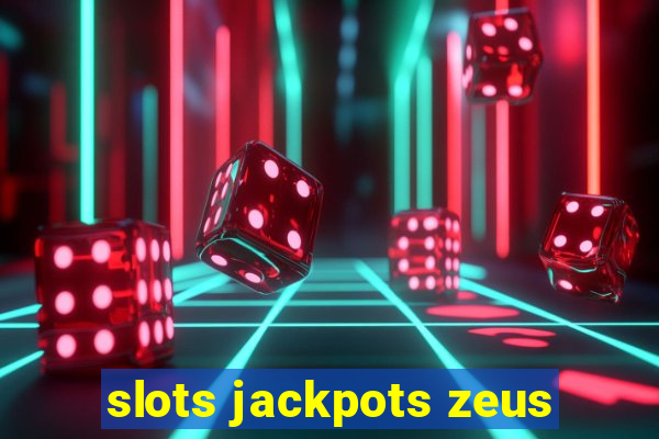 slots jackpots zeus