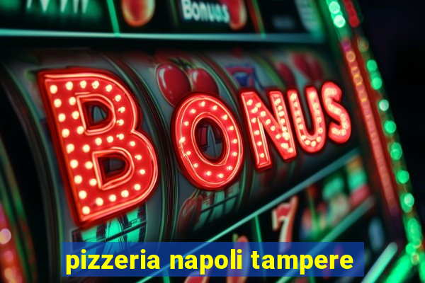 pizzeria napoli tampere