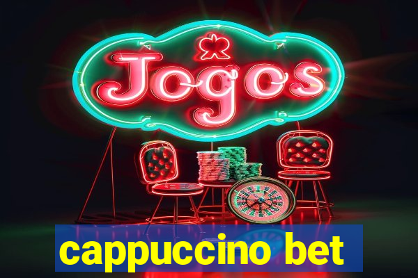 cappuccino bet