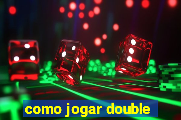 como jogar double