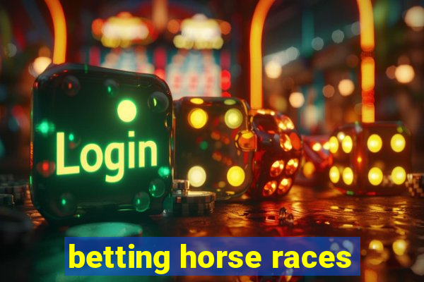 betting horse races