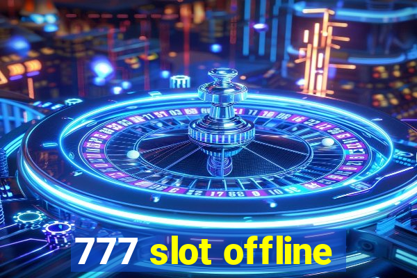 777 slot offline