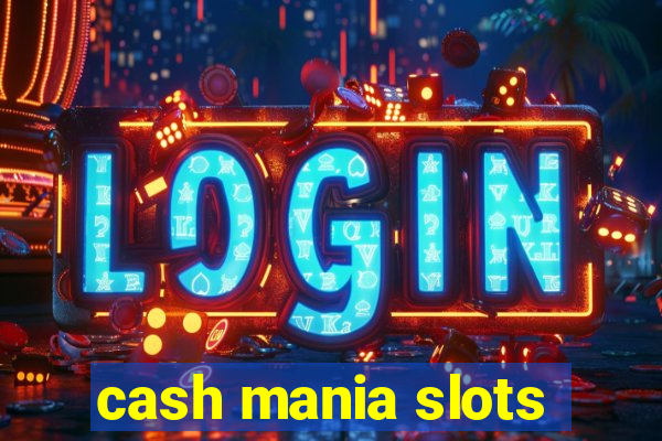 cash mania slots