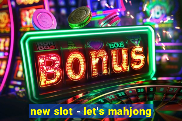 new slot - let's mahjong