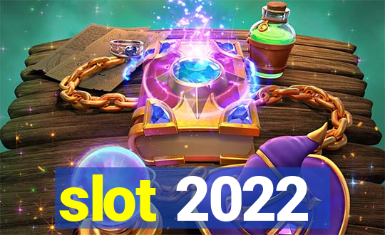 slot 2022