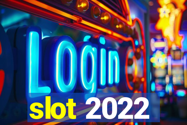 slot 2022