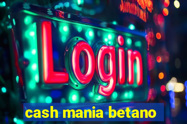 cash mania betano