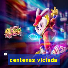 centenas viciada