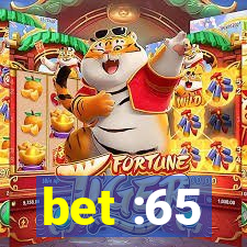 bet :65