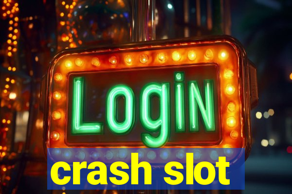 crash slot