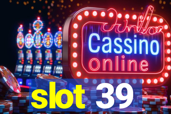 slot 39